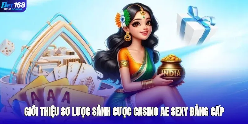 Giới thiệu sơ lược sảnh cược casino AE Sexy đẳng cấp