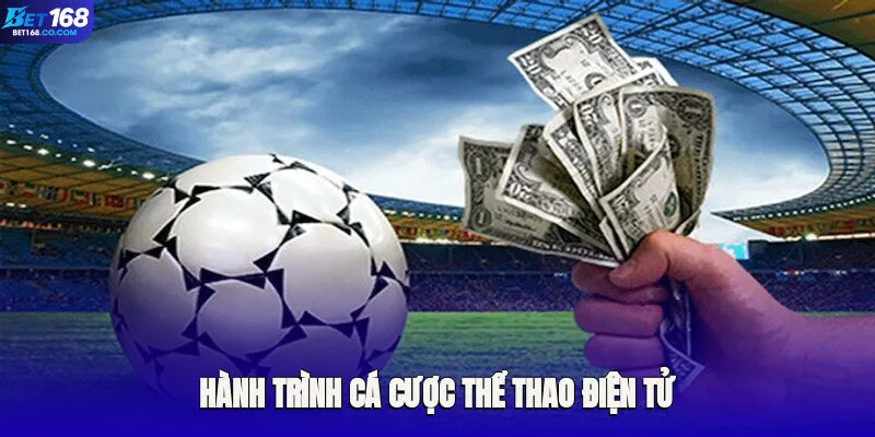 Hành trình cá cược thể thao điện tử siêu tiềm năng tại Bet168