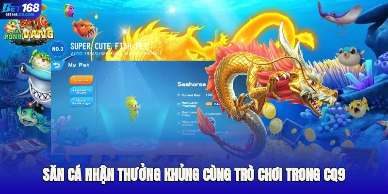 Săn cá nhận thưởng khủng cùng trò chơi trong CQ9